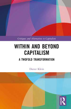 Within and Beyond Capitalism: A Twofold Transformation de Dieter Klein