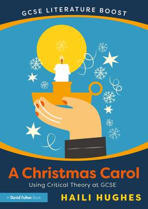 GCSE Literature Boost: A Christmas Carol: Using Critical Theory at GCSE de Haili Hughes