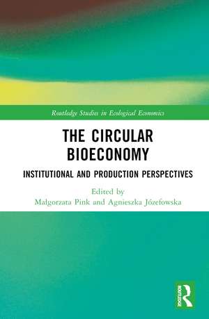 The Circular Bioeconomy: Institutional and Production Perspectives de Małgorzata Pink