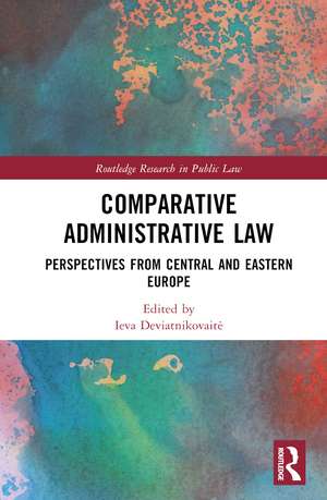 Comparative Administrative Law: Perspectives from Central and Eastern Europe de Ieva Deviatnikovaitė