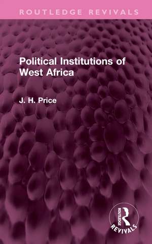 Political Institutions of West Africa de J. H. Price