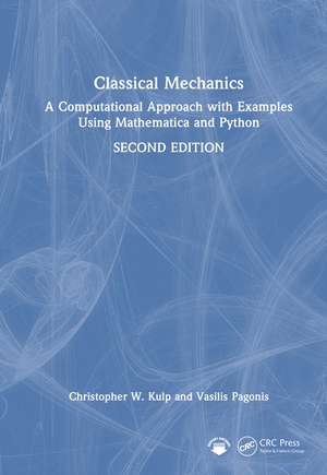 Classical Mechanics: A Computational Approach with Examples Using Mathematica and Python de Christopher W. Kulp