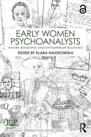 Early Women Psychoanalysts: History, Biography, and Contemporary Relevance de Klara Naszkowska