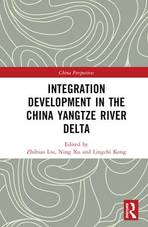 Integration Development in the China Yangtze River Delta de Zhibiao Liu