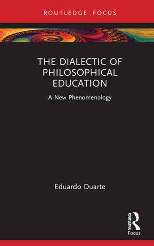 The Dialectic of a Philosophical Education de Eduardo M. Duarte Bono