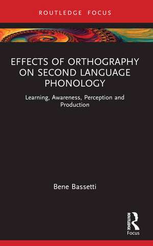 Effects of Orthography on Second Language Phonology de Bene Bassetti