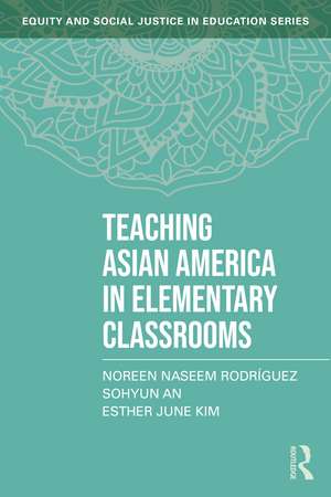 Teaching Asian America in Elementary Classrooms de Noreen Naseem Rodríguez