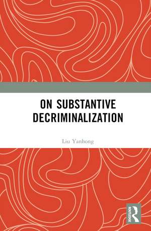 On Substantive Decriminalization de Liu Yanhong