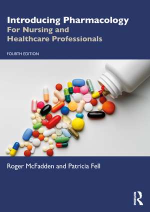 Introducing Pharmacology: For Nursing and Healthcare Professionals de Roger McFadden