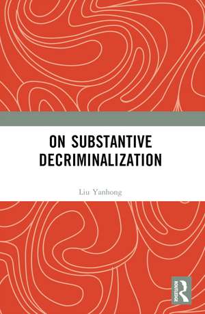 On Substantive Decriminalization de Liu Yanhong