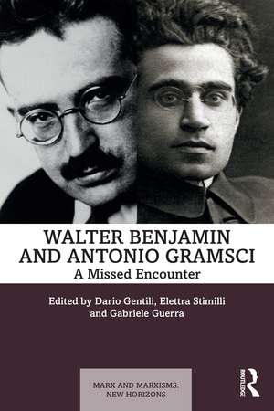 Walter Benjamin and Antonio Gramsci: A Missed Encounter de Dario Gentili