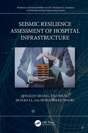 Seismic Resilience Assessment of Hospital Infrastructure de Qingxue Shang