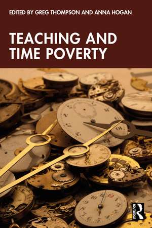 Teaching and Time Poverty: Understanding Workload and Work Intensification in Schools de Greg Thompson