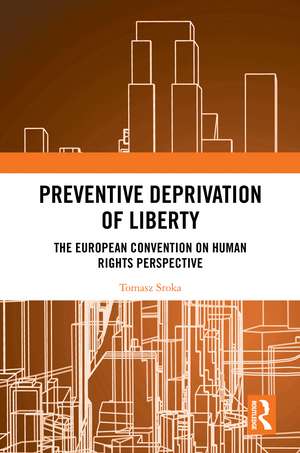 Preventive Deprivation of Liberty: The European Convention on Human Rights Perspective de Tomasz Sroka