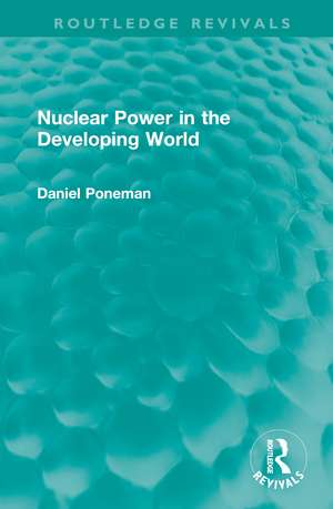 Nuclear Power in the Developing World de Daniel Poneman