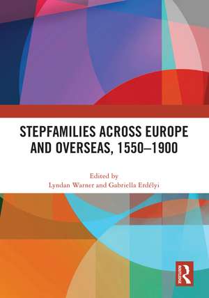 Stepfamilies across Europe and Overseas, 1550–1900 de Lyndan Warner