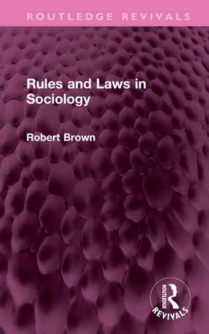 Rules and Laws in Sociology de Robert Brown