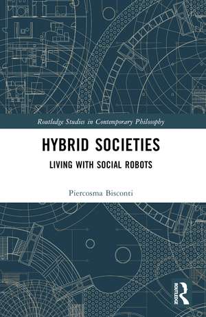 Hybrid Societies: Living with Social Robots de Piercosma Bisconti