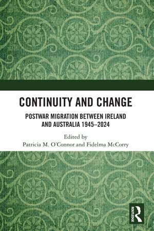 Continuity and Change: Postwar Migration Between Ireland and Australia 1945-2024 de Patricia M. O'Connor