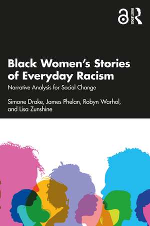 Black Women’s Stories of Everyday Racism: Narrative Analysis for Social Change de Simone Drake