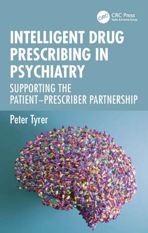 Intelligent Drug Prescribing in Psychiatry: Supporting the Patient-Prescriber Partnership de Peter Tyrer