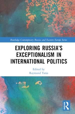 Exploring Russia’s Exceptionalism in International Politics de Raymond Taras