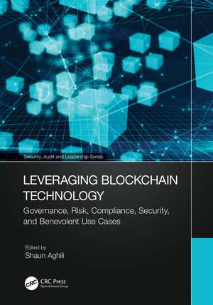 Leveraging Blockchain Technology: Governance, Risk, Compliance, Security, and Benevolent Use Cases de Shaun Aghili