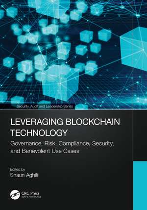 Leveraging Blockchain Technology: Governance, Risk, Compliance, Security, and Benevolent Use Cases de Shaun Aghili