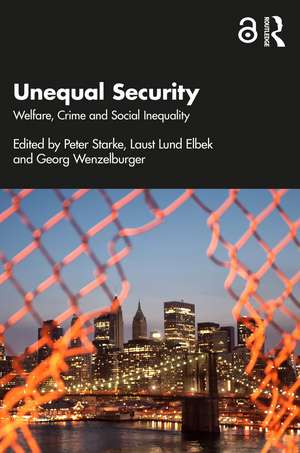 Unequal Security: Welfare, Crime and Social Inequality de Peter Starke