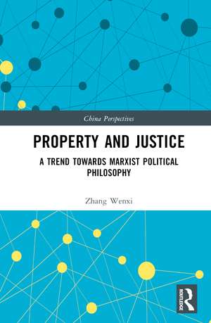 Property and Justice: A Trend Towards Marxist Political Philosophy de Zhang Wenxi