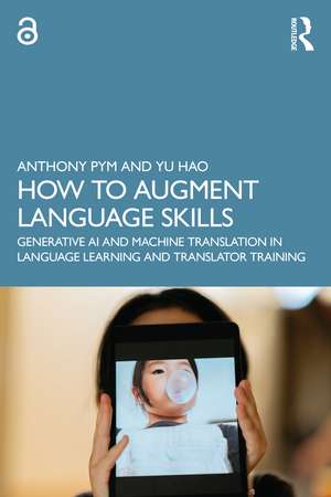 How to Augment Language Skills: Generative AI and Machine Translation in Language Learning and Translator Training de Anthony Pym