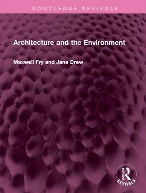 Architecture and the Environment de Maxwell Fry