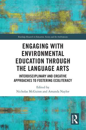 Engaging with Environmental Education through the Language Arts: Interdisciplinary and Creative Approaches to Fostering Ecoliteracy de Nicholas McGuinn