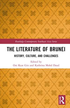 The Literature of Brunei: History, Culture, and Challenges de Ooi Keat Gin