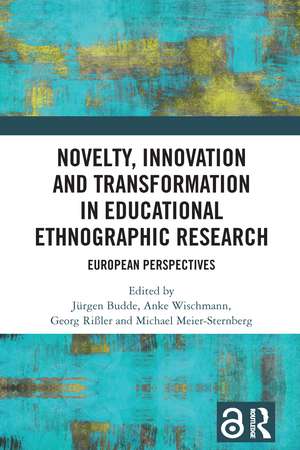 Novelty, Innovation and Transformation in Educational Ethnographic Research: European Perspectives de Jürgen Budde