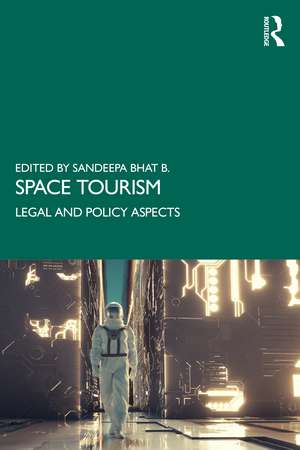 Space Tourism: Legal and Policy Aspects de Sandeepa Bhat B.