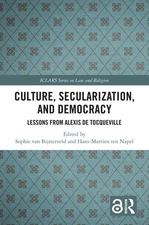 Culture, Secularization, and Democracy: Lessons from Alexis de Tocqueville de Sophie van Bijsterveld