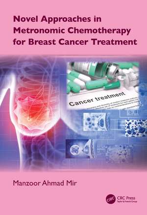 Novel Approaches in Metronomic Chemotherapy for Breast Cancer Treatment de Manzoor Ahmad Mir