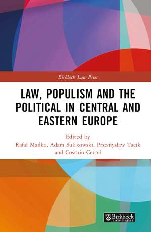 Law, Populism, and the Political in Central and Eastern Europe de Rafał Mańko