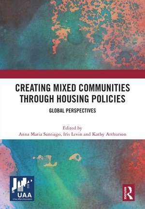 Creating Mixed Communities through Housing Policies: Global Perspectives de Anna Maria Santiago