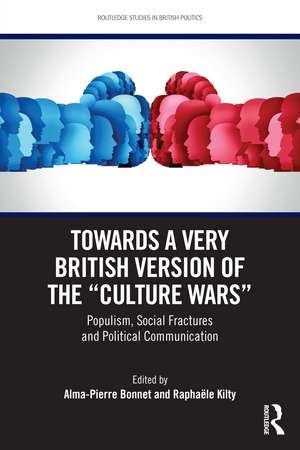 Towards a Very British Version of the “Culture Wars”: Populism, Social Fractures and Political Communication de Alma-Pierre Bonnet