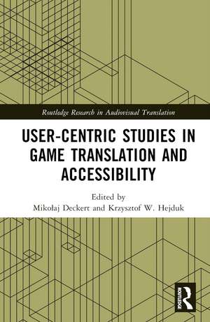 User-Centric Studies in Game Translation and Accessibility de Mikołaj Deckert