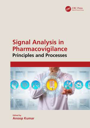 Signal Analysis in Pharmacovigilance: Principles and Processes de Anoop Kumar