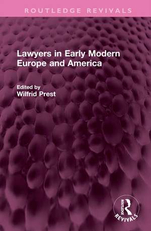 Lawyers in Early Modern Europe and America de Wilfrid Prest