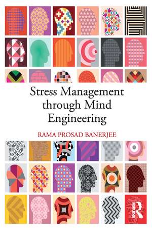 Stress Management through Mind Engineering de Rama Prosad Banerjee