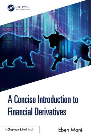 A Concise Introduction to Financial Derivatives de Eben Maré