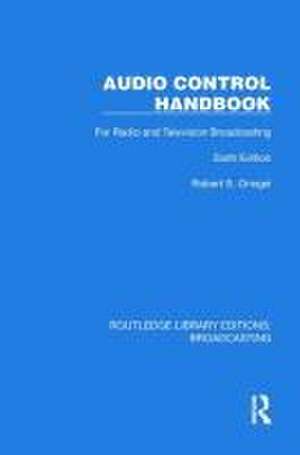 Audio Control Handbook: For Radio and Television Broadcasting de Robert S. Oringel