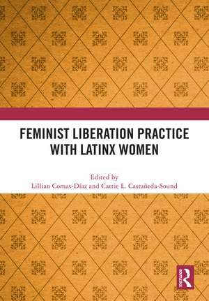 Feminist Liberation Practice with Latinx Women de Lillian Comas-Díaz