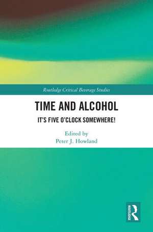 Time and Alcohol de Peter J Howland