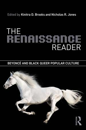 The Renaissance Reader: Beyoncé and Black Queer Popular Culture de Kinitra D. Brooks